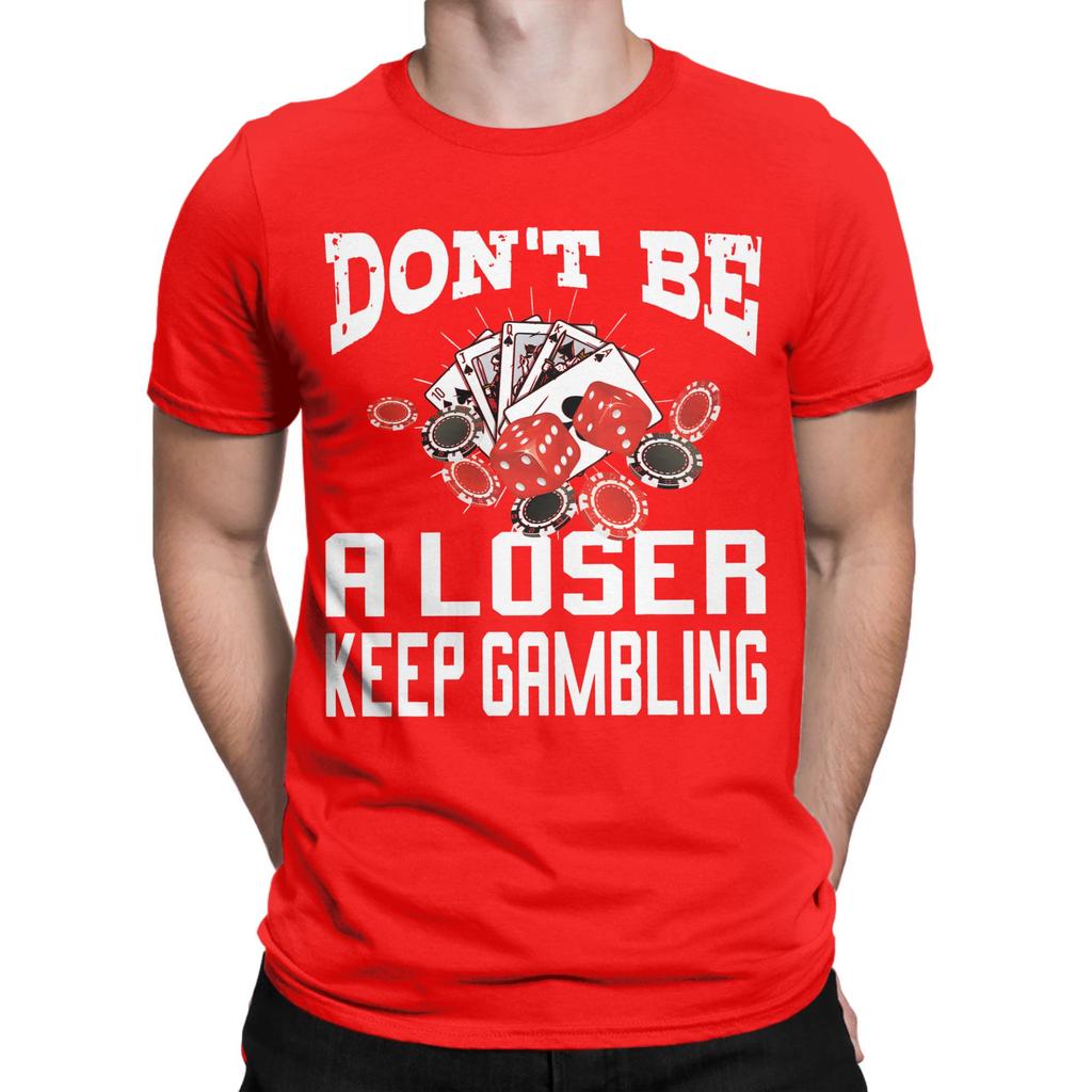 funny dont be a loser keep gambling Tee Shirt for Unisex WoUnisex Graphic Printed T Shirts Cotton Clothes