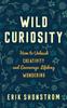 Книга Wild Curiosity : How To Unleash Creativity and Encourage Lifelong Wondering