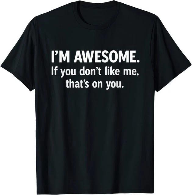 Im Awesome Positive Confidence Motivational Bold StateUnisext Graphic T Shirt