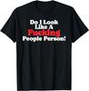 Do I Look Like F People Person Best Unisex T-shirt