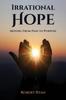 Книга Irrational Hope : Moving From Pain To Purpose