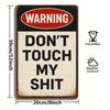 "Don't Touch My Shit" Funny Metal Sign for Man Cave or Garage.