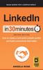 Книга LinkedIn In 30 Minutes (2nd Edition) : How To Create a Rock-solid LinkedIn Profile and Build Connections That Matter