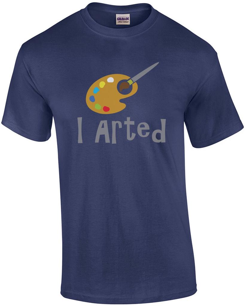 I arted - Funny art t-shirt