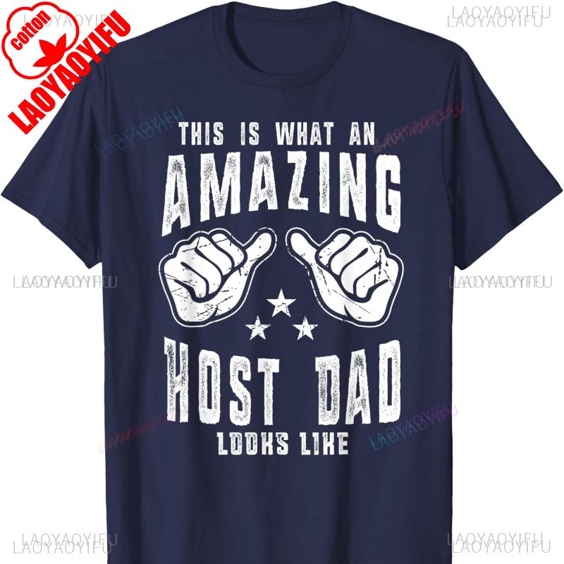 This Is What An Amazing Host Dad Looks Like Humor for Dad Cotton TShirt Harajuku Vintage Aesthetic Y2k Top Oversized T Shirt