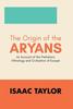 Книга The Origin Of The Aryans by Isaac Taylor - Hardback