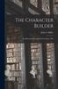 Книга The Character Builder : An Educational Journal for Everybody, 1905