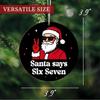 Santa Says Six Seven Christmas Ornament - Funny Santa Claus with Peace Sign Holiday Decor Christmas Tree Hanging Ornament