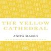 The Yellow Cathedral by Anita Mason Paperback Book 9781448208951