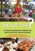 Книга They Eat That? : A Cultural Encyclopedia of Weird and Exotic Food from Around the World