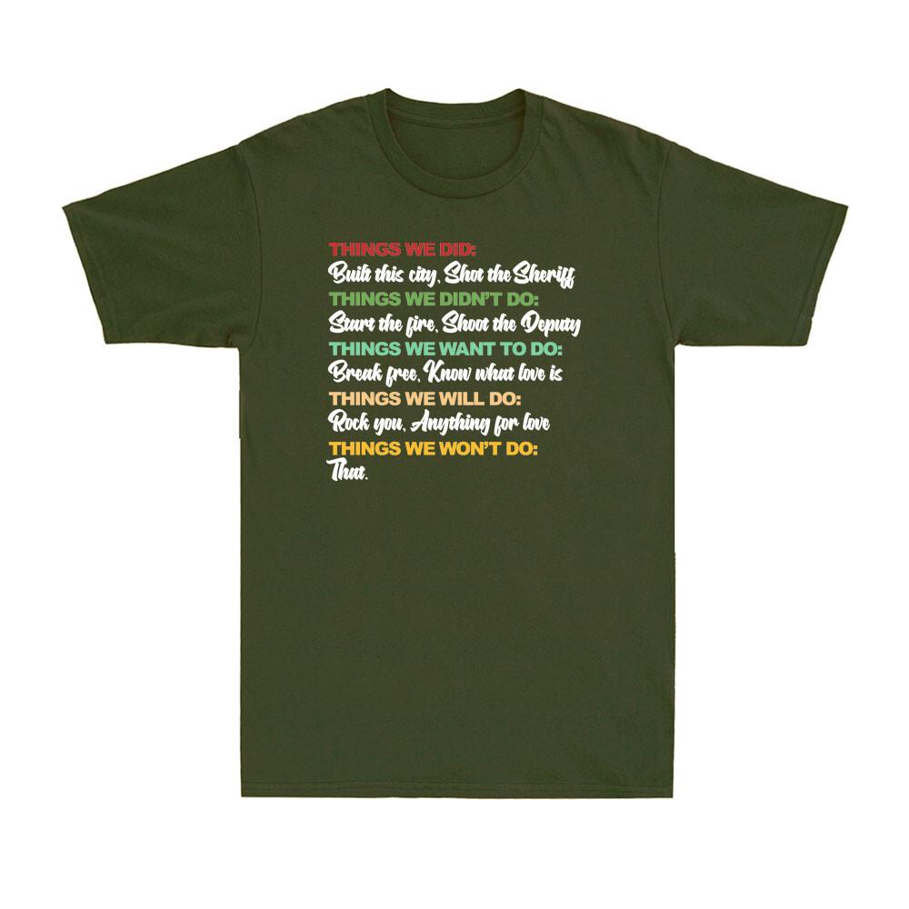 Things We Did Built This City Shot The Sheriff Start Funny Saying Unisexs Tshirt