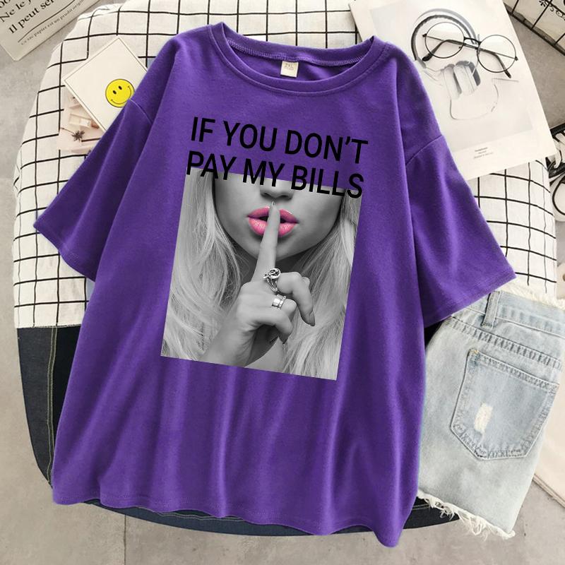 If You DonT Pay My Bills Printing Unisex Tshirt Oversized Fashion T Shirt Summer Cotton Clothes Breathable Cool Short Sleeve