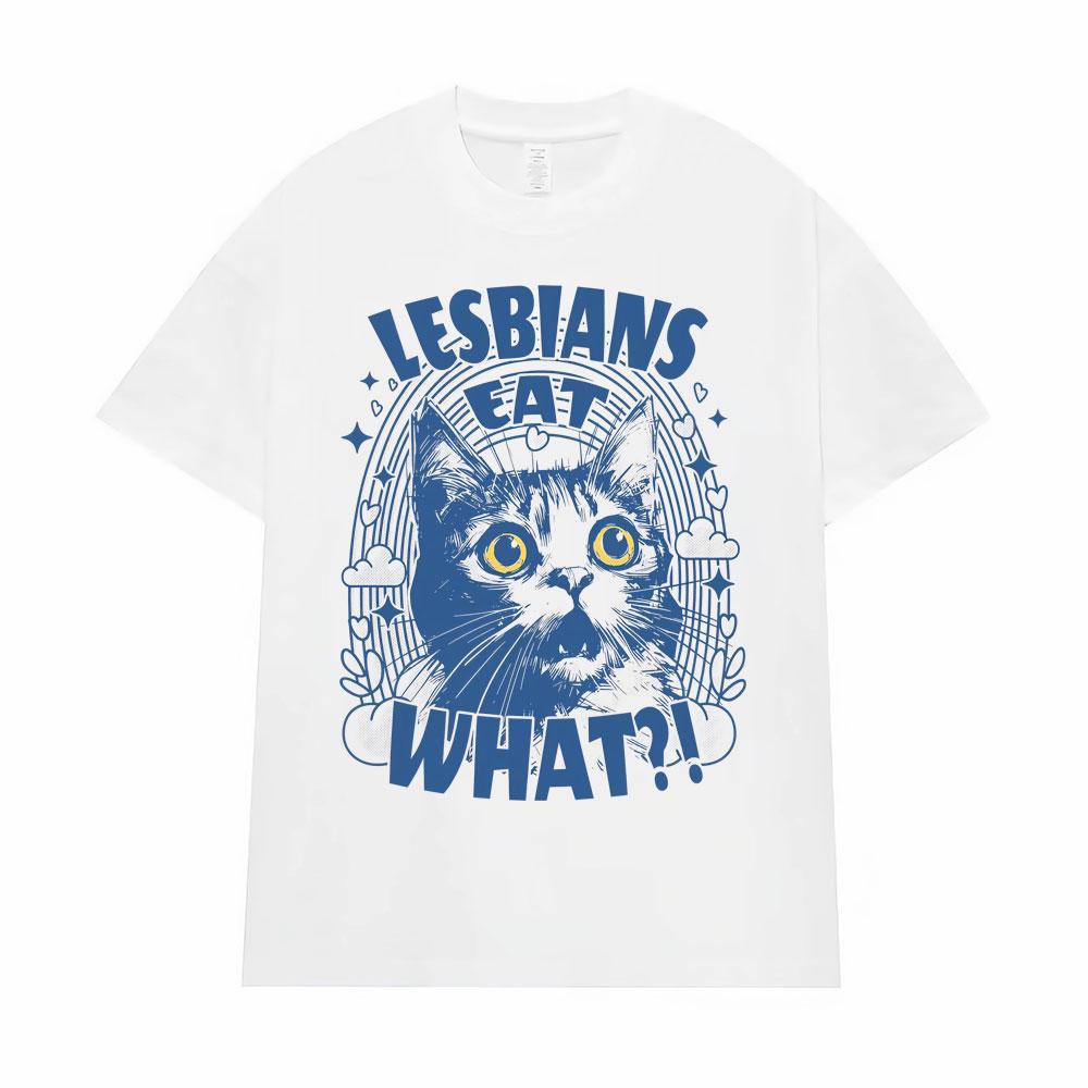 Lesbians Eat What Funny Cat Meme Tshirt Unisex Fashion Cute Humor Short Sleeve T Shirts Men Casual Fashion T Shirt Streetwear