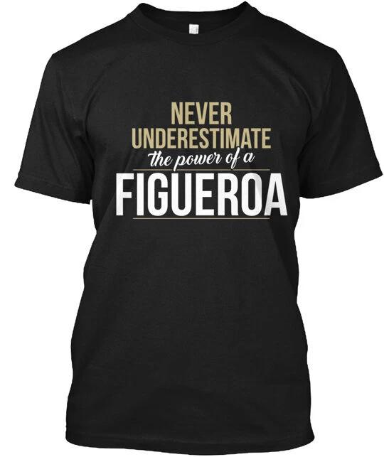 Figueroa Никогда не недооценивай футболку Сделано в США Размеры от S до 5XL
