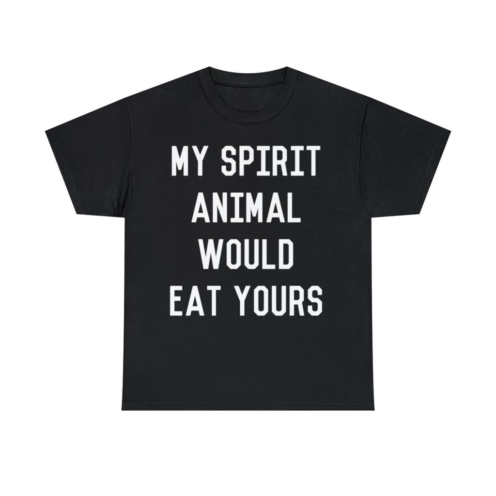 My Spirit Animal Would Eat Yours Short Sleeve Graphic T-Shirt, Sizes S-5XL