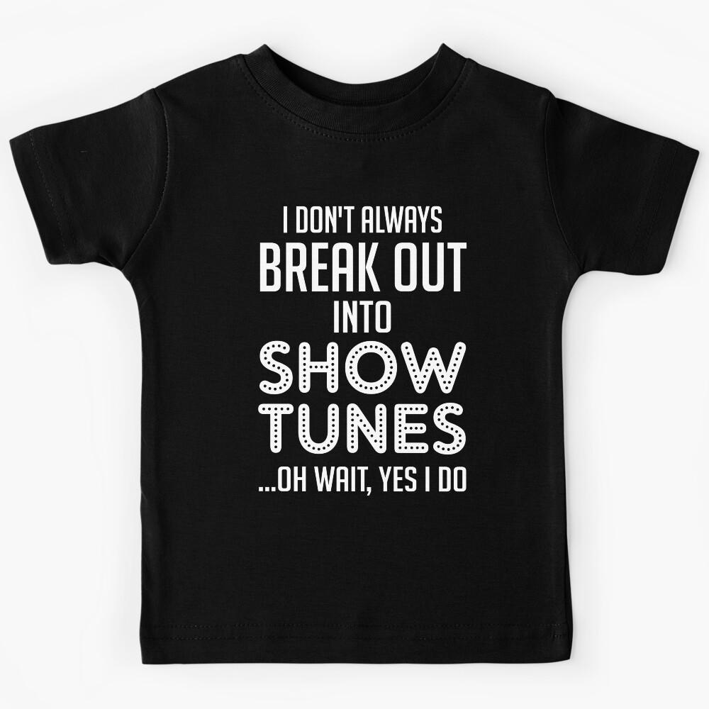 Funny Theatre Gift. Show Tunes. Kids T-Shirt