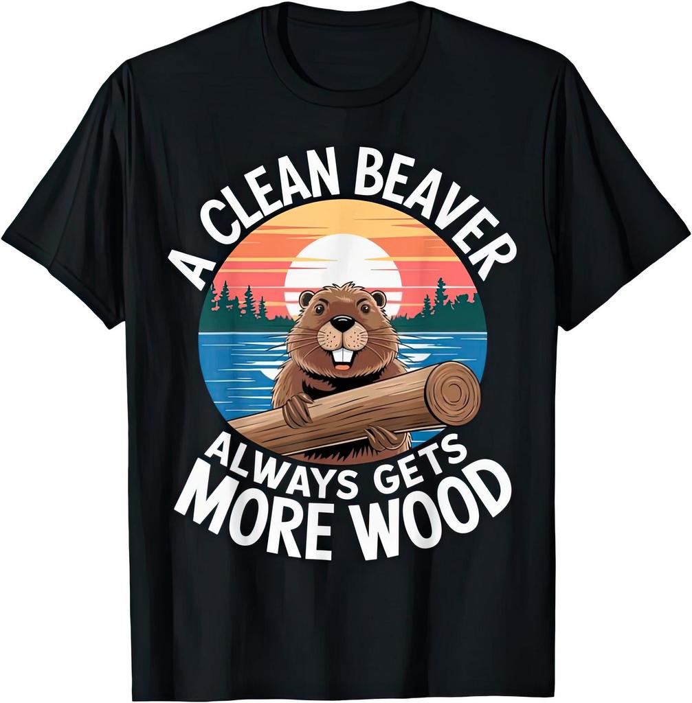 A Clean Beaver Always Gets More Wood Funny Joke Humor Rude T shirt