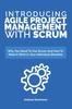 Книга Introducing Agile Project Management With Scrum : Why You Need To Use Scrum And How To Make It Work In Your Individual Situation