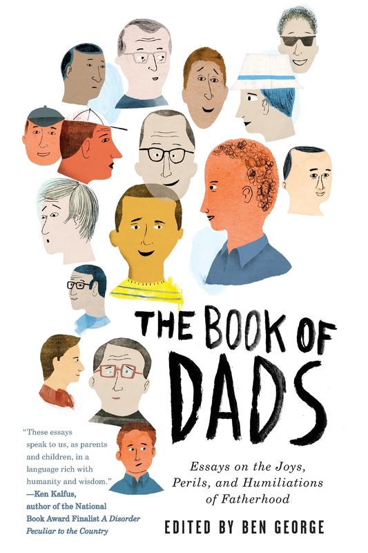 The The Book Of Dads Essays On The Joys Perils And Humiliations Of Fatherhood by Ben George - Paperback Book