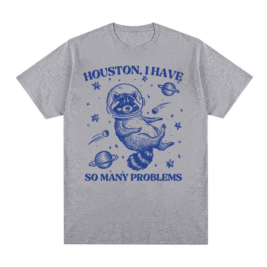 Retro 90s Raccoon in Space Funny T Shirt Houston I Have So Unisexy Problems Meme T Shirts Unisex Women Casual 100 Cotton Tshirt Tops