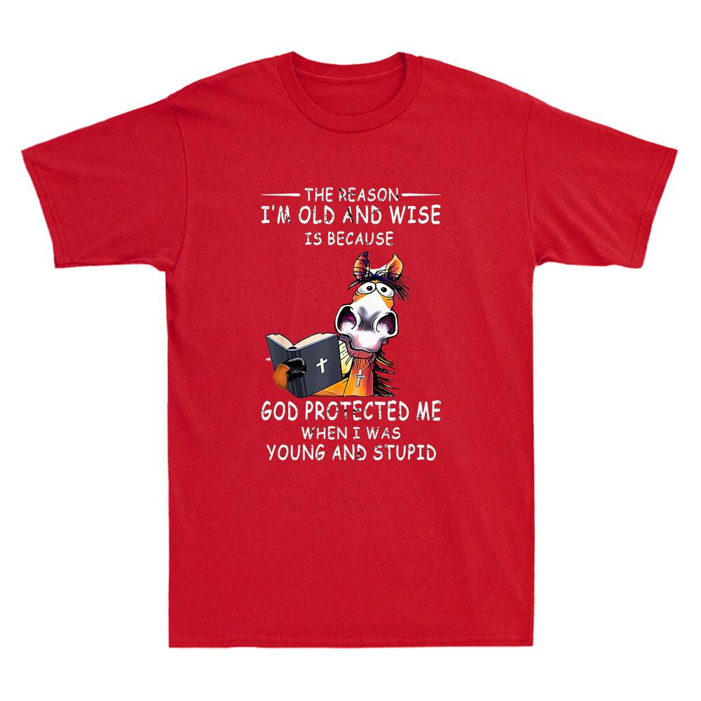 The Reason Im Old And Wise Is Because God Protected Me Funny Horse Unisex TShirt