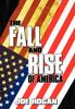 Книга The Fall And Rise Of America by Joe Hogan - Hardback