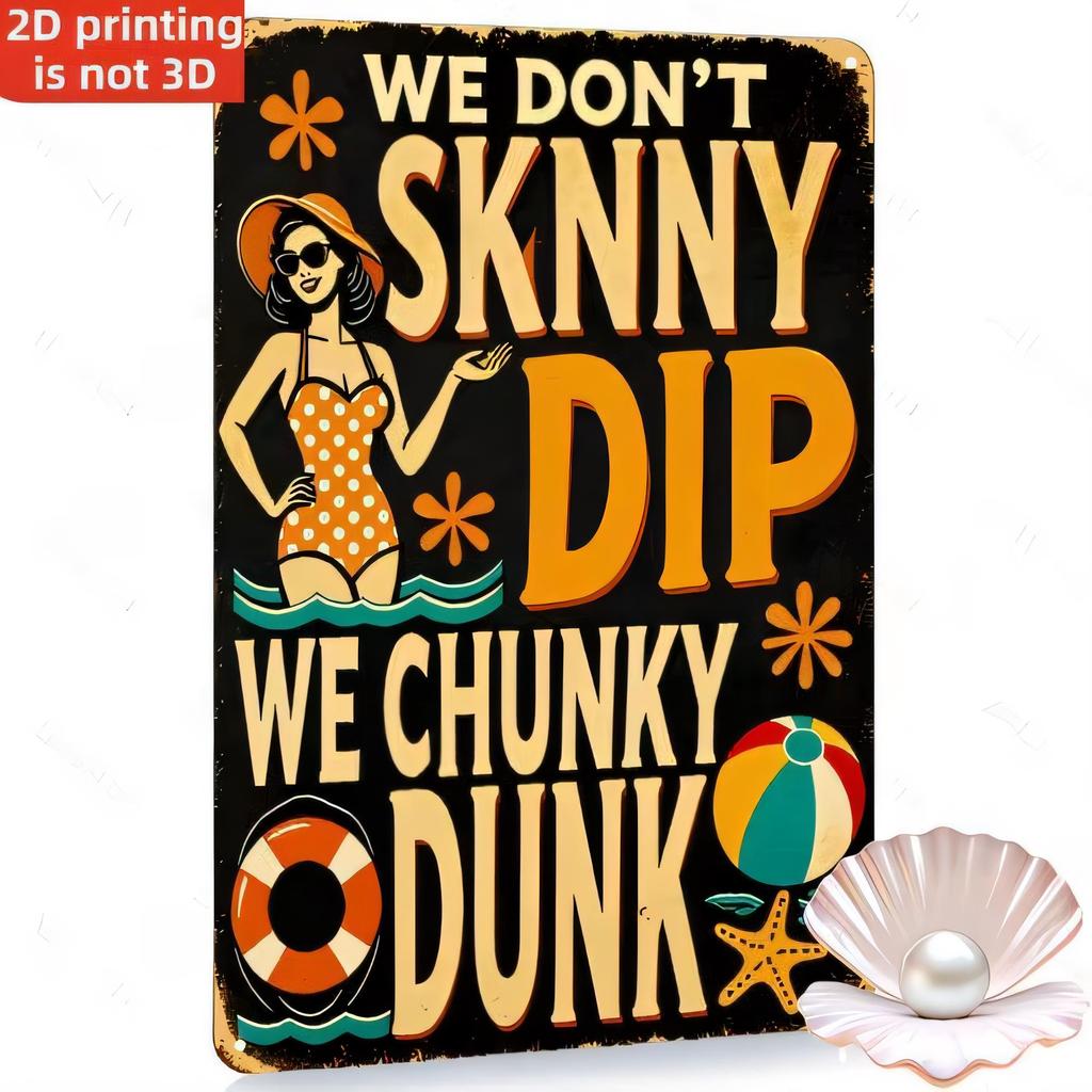 Tin Sign We Dont Skinny Dip We Chunky Funny Beach Pool Ocean Humor Vintage Retro Metal Plaque Wall Art Decor for Bathroom Bar G