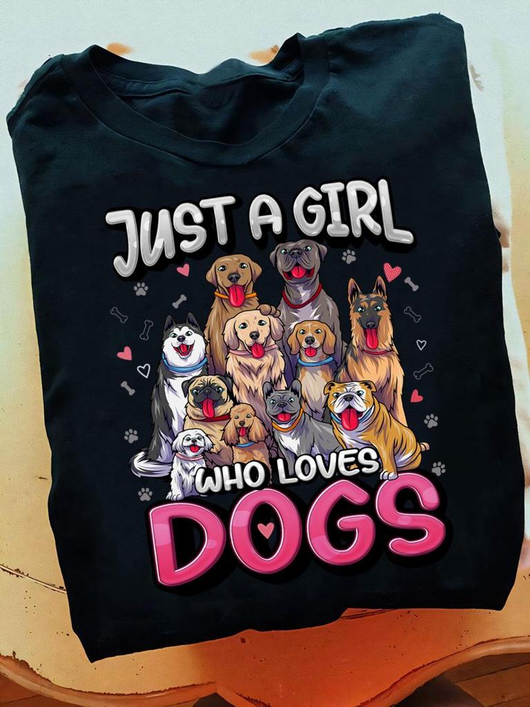 Funny Dog Lover T-Shirt: Just A Girl Who Loves Dogs