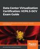 Книга Data Center Virtualization Certification: VCP6.5-DCV Exam Guide : Everything You Need To Achieve 2V0-622 Certification - with Exam Tips and Exercises