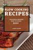 Книга Slow Cooking Recipes 2022 : Delicious Recipes Easy To Make