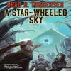 A StarWheeled Sky by Brad R. Torgersen Paperback Book 9781481483629