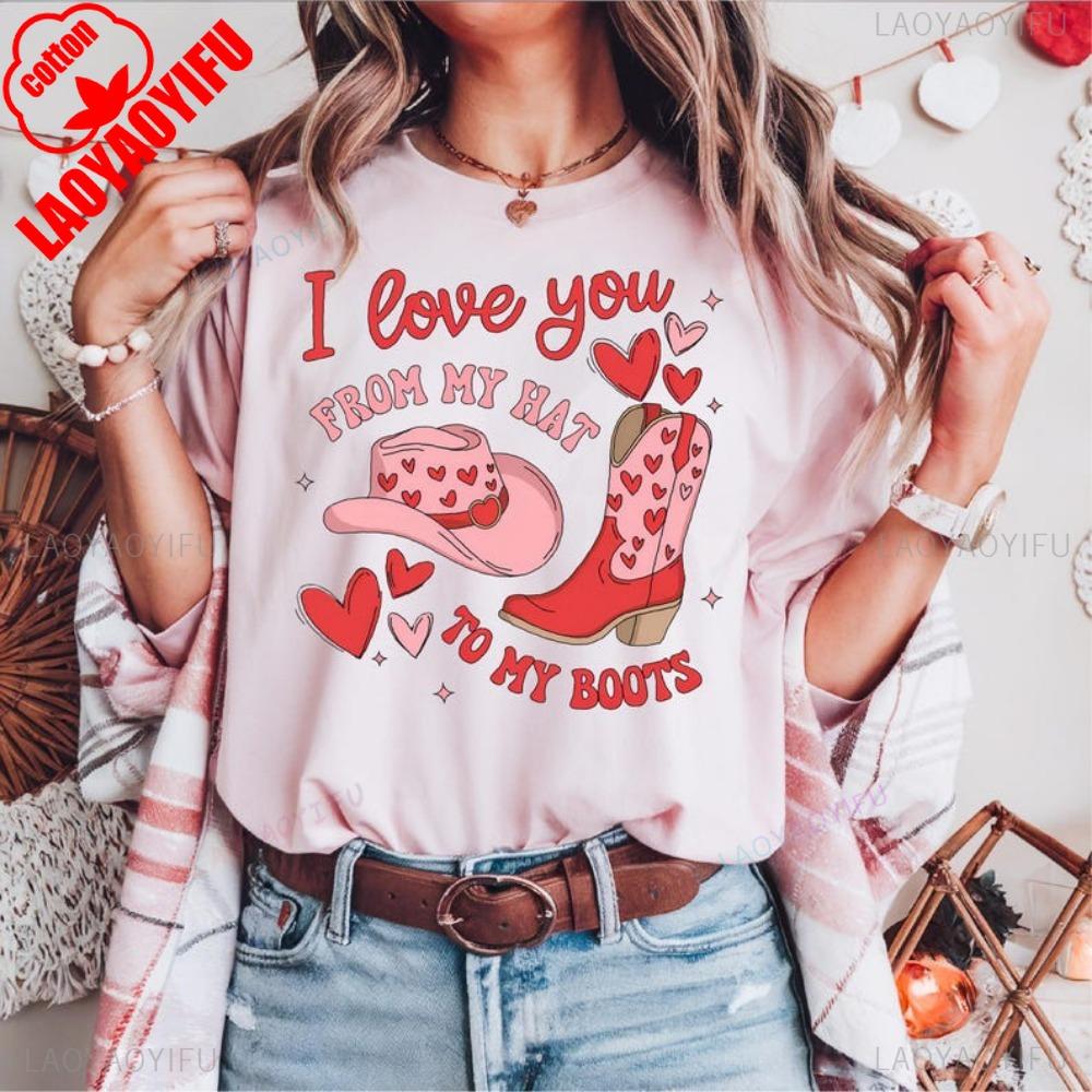 Western Valentines Shirt Valentines Day Sweatshirt Western Love Streetwear Tees I Love You From My Hat To My Tees