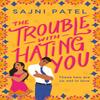 The Trouble with Hating You by Sajni Patel Paperback Book 9781538733332