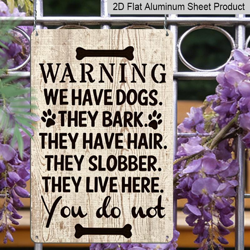 2D Flat, 1pc "Warning We Have Dogs They Bark They Have Hair" Aluminum Sign - Dog Owner Wall Decor Front Door, Fence, Yard, Dog House, Pet Home