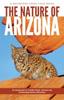 Книга The Nature of Arizona : An Introduction To Familiar Plants, Animals & Outstanding Natural Attractions