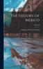 Книга The History of Mexico; Volume I