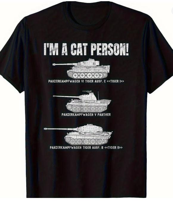 Unisexs Military Tank TShirt Funny Im A Cat Person Panzer Vi Tiger Panther Design Black Relaxed Fit Casual Tee For Buffs