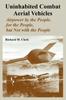 The Uninhabited Combat Aerial Vehicles : Airpower by the People, for the People, But Not with the People Book
