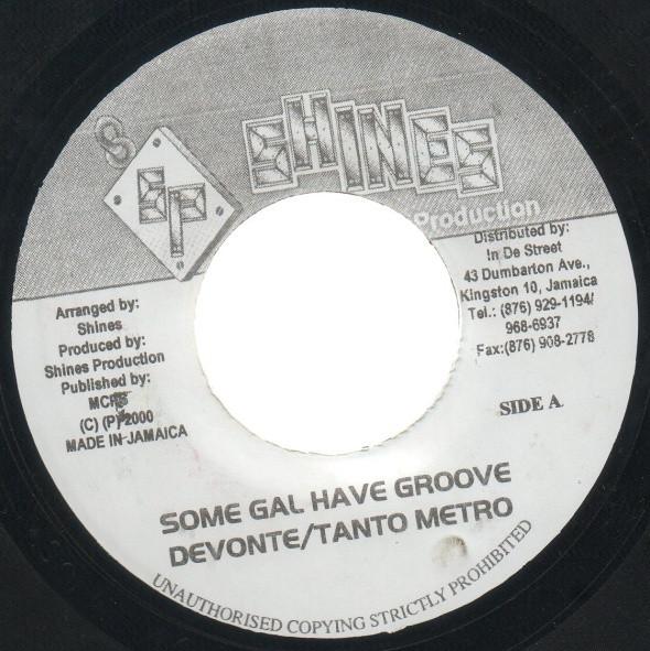 7inch Record TANTO METRO & DEVONTE - Some Gal Have Groove NONE Shines Producti 2000 Jamaica Reggae, Ska & Dub Used