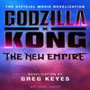 Godzilla X Kong The New Empire The Official Movie Novelization By... 9781803368108