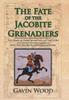 Книга The Fate of the Jacobite Grenadiers : The Third of Three Books Telling the Story of Captain Patrick Lindesay and the Jacobite Grenadiers