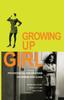 The Growing Up Girl : Psycho-Social Explorations of Gender and Class Book