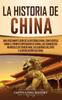 Книга La Historia De China Una Fascinante Guia De La Historia China Con Eventos Como by Captivating History - Hardback
