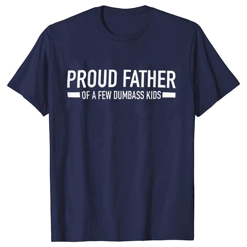 Funny Shirt for Men Clothing Proud Father of A Few Dumbass Kids Print T Shirt for Men Fathers Dad Gift T-shirts Short Sleeve Top