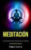 Книга Meditacion : Una Guia Perfecta Para Conseguir Paz Interior Y Felicidad (Tecnicas Sencillas De Relajacion)