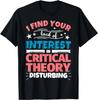 Critical Theory Funny Saying Gift T-Shirt Size L & XL T-Shirt