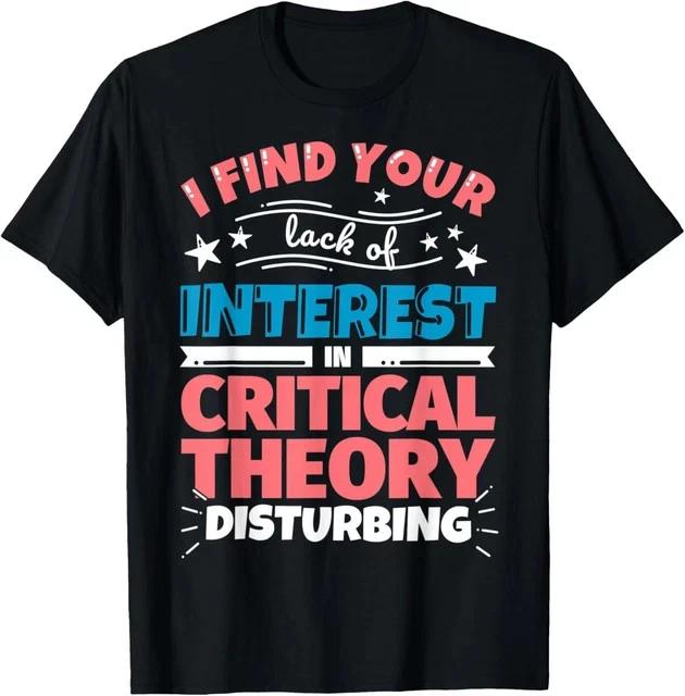 Critical Theory Funny Saying Gift T-Shirt Size L & XL T-Shirt