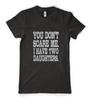 You Don't Scare Me I Have Two Daughters Slogan Personalised Adult T Shirt