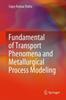 Книга Fundamental of Transport Phenomena and Metallurgical Process Modeling