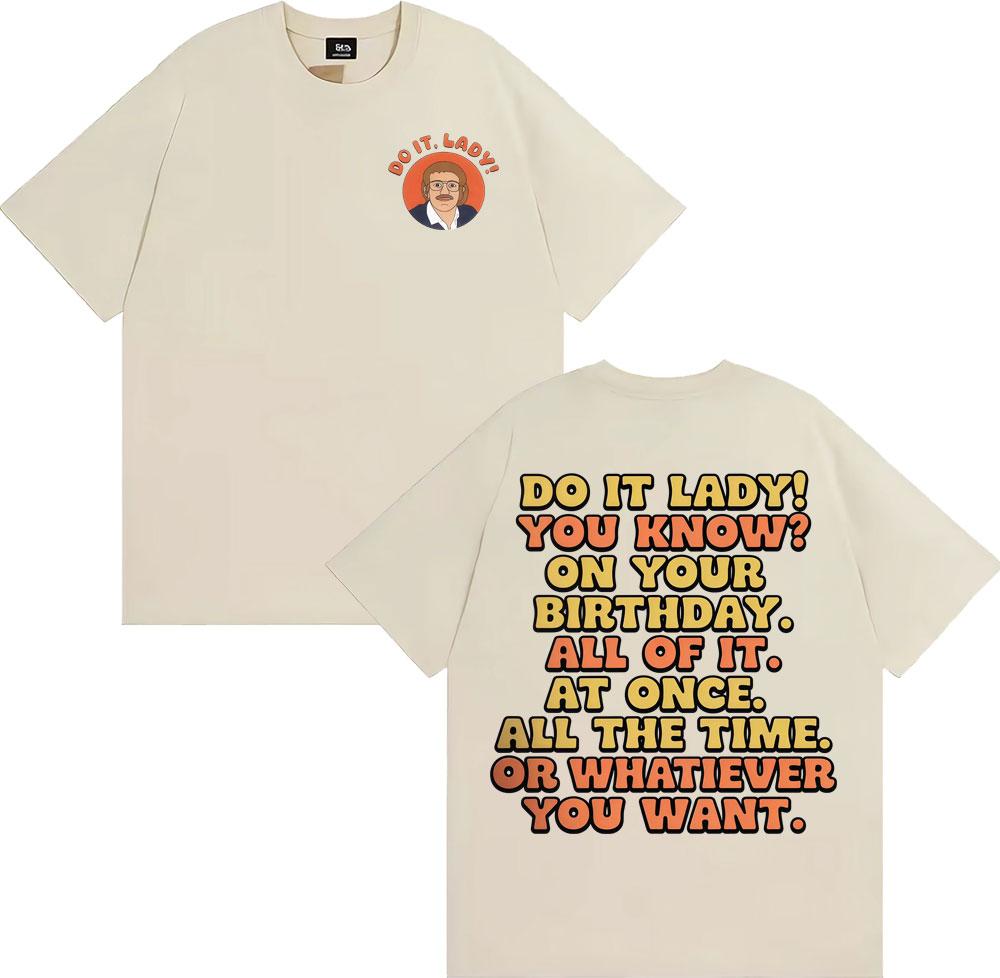 2025 Summer Funny Do It Lady Chit Meme Graphic Men Women Fashion Vintage Oversized Cotton 100 Casual Short Sleeve T Shirt Y2k